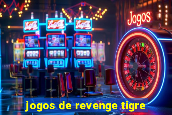 jogos de revenge tigre